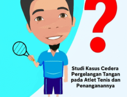 Studi Kasus Cedera Pergelangan Tangan pada Atlet Tenis dan Penanganannya