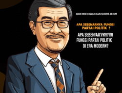 Apa Sebenarnya Fungsi Partai Politik di Era Modern?
