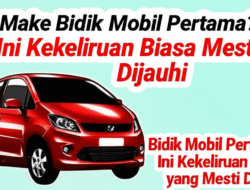 Bidik Mobil Pertama? Ini Kekeliruan Biasa yang Mesti Dijauhi