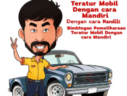 Bimbingan Pemeliharaan Teratur Mobil Dengan cara Mandiri