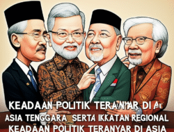 Keadaan politik teranyar di Asia Tenggara serta ikatan regional