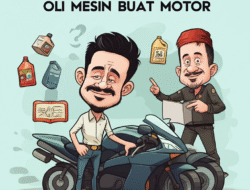Panduan Menentukan Oli Mesin yang Persisnya buat Motor