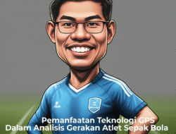 Pemanfaatan Teknologi GPS Dalam Analisis Gerakan Atlet Sepak Bola