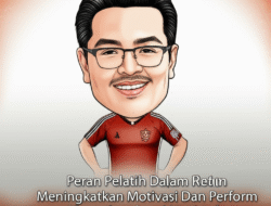 Peran Pelatih Dalam Meningkatkan Motivasi Dan Performa Atlet Sepak Bola