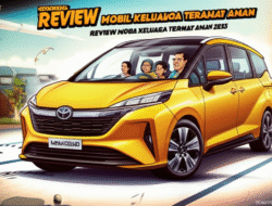 Review Mobil Keluarga Teramat Aman 2025