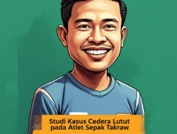 Studi Kasus Cedera Lutut pada Atlet Sepak Takraw