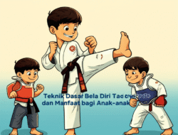 Teknik Dasar Bela Diri Taekwondo dan Manfaat bagi Anak-anak