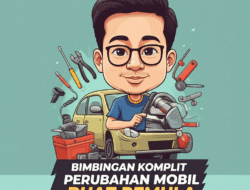 Bimbingan Komplit Perubahan Mobil buat Pemula