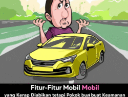 Fitur-Fitur Mobil yang Kerap Diabaikan tetapi Pokok buat Keamanan